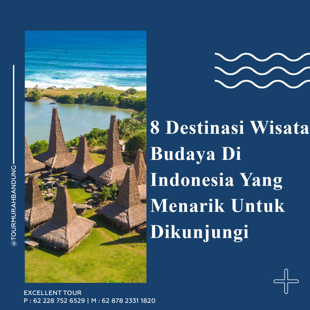 8 Destinasi Wisata Budaya Di Indonesia Yang Menarik Untuk Dikunjungi